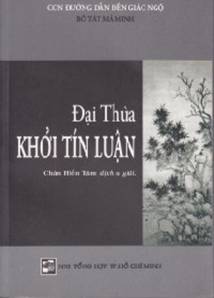 Con đường dẫn đến giác ngộ Đại thừa Khởi Tín Luận Tác giả: MÃ MINH - Dịch & giải: Chân Hiền Tâm